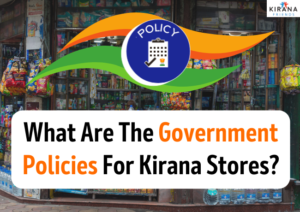 What are the Government Policies for Kirana Stores? | Kirana Friends