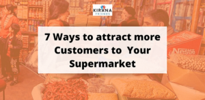 7 Ways to Attract more Customers to your Supermarket | Kirana Friends