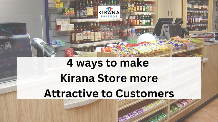 4 Ways to Make Kirana Store More Attractive to Customers | Kirana Friends
